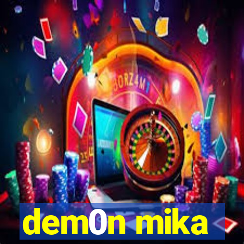 dem0n mika